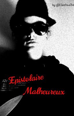 Epistolaire Malheureux