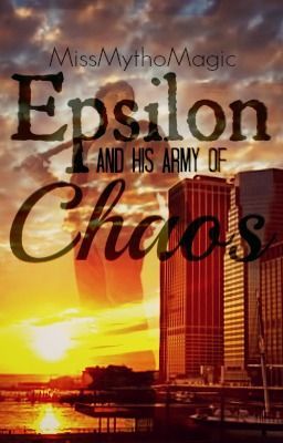 Epsilon and his Army of Chaos (Watty's 2013) [COMPLETED]