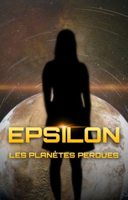 EPSILON, les Planètes Perdues [T3]