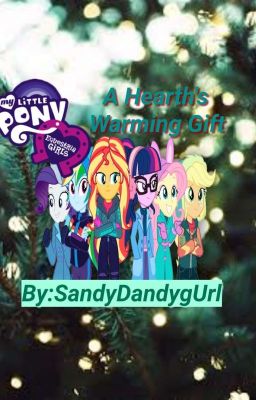 Equestria Girls: A Hearth's Warming Gift (Book 3~Equestria Girls Series)