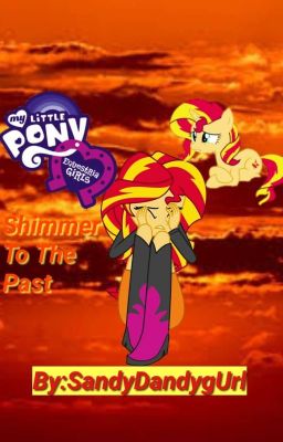 Equestria Girls: Shimmer To The Past (Book 4~Equestria Girls Series) 