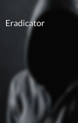 Eradicator