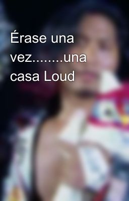 Érase una vez........una casa Loud