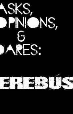 EREBUS' Asks, Opinions, & Dares