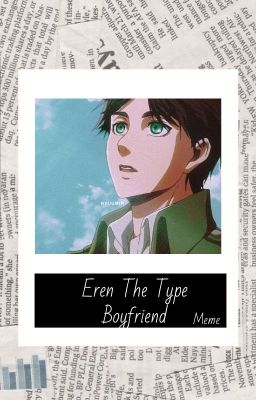 －♘❝Eren The Type Boyfriend≣Eren Jaeguer❞