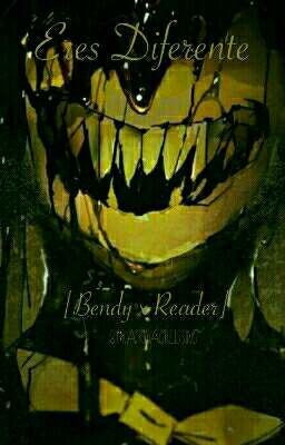 Eres Diferente [Bendy × Reader]