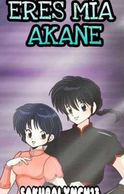 ¡ Eres Mía Akane!  [Terminada]