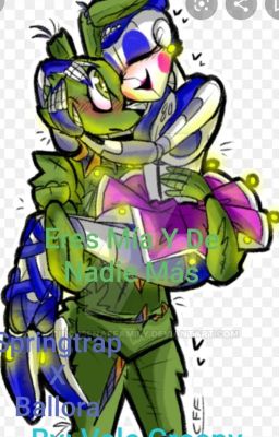 Eres Mía Y De Nadie Más ( Springtrap X Ballora) 