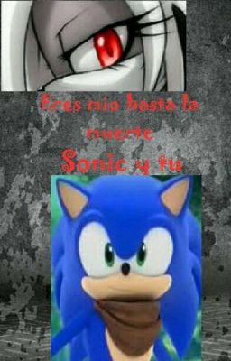 Eres mio Hasta La Muerte (sonic y tu) 