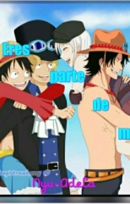 Eres Parte De Mí (Tn) X (Luffy Y Sabo)