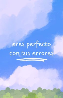 Eres perfecto con tus errores