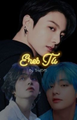 Eres Tú |•| KookTae (Terminada)