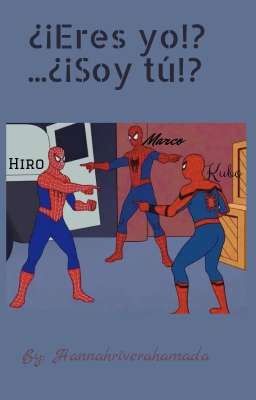 ¿¡Eres yo!?... ¿¡Soy tú!?