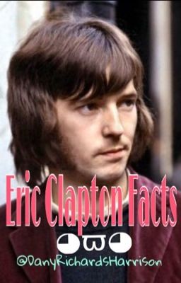 Eric Clapton Facts ◕ϖ◕ 