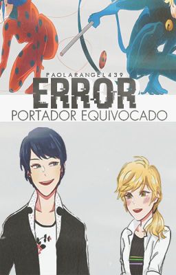 Error, portador equivocado [Miraculous Ladybug] [Terminado]