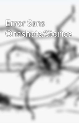 Error Sans Oneshots/Stories