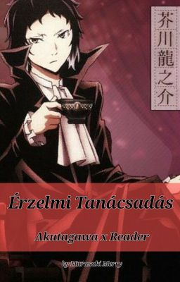 ✔️Érzelmi Tanácsadás - Akutagawa x Reader✔️