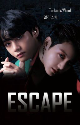 Escape (Taekook/Vkook) CZ