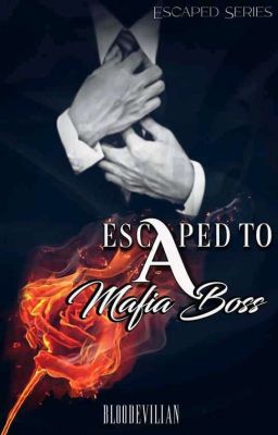 Escaped To A Mafia Boss (Escaped Series#1)