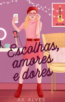 Escolhas, Amores e Dores