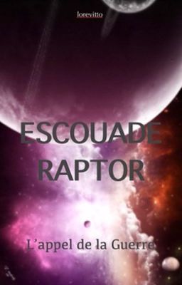 ESCOUADE RAPTOR// Tome 1: L'appel de la Guerre