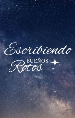 Escribiendo sueños rotos 