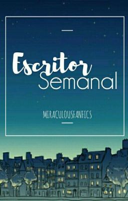 Escritor semanal [Miraculous Ladybug]