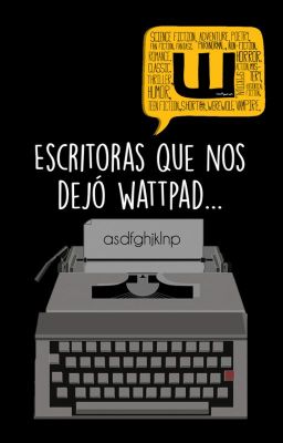 Escritoras que nos dejó Wattpad...©