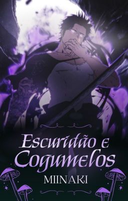 Escuridão e Cogumelos