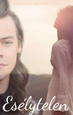 Esélytelen [Harry Styles Fanfiction]