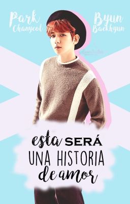 Esta será una historia de amor (ChanBaek)