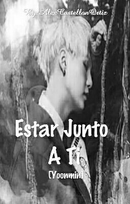 Estar junto a ti  [Yoonmin]