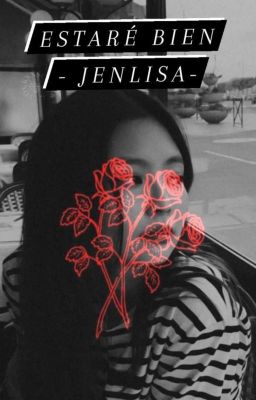 Estaré bien (Short Fanfic) - Jenlisa (Adaptación)