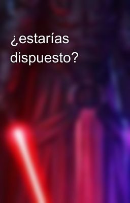 ¿estarías dispuesto?