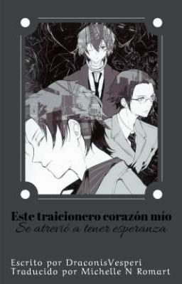 Este traicionero corazón mío (se atrevió a tener esperanza) ༺ Bungo Stray Dogs ༻