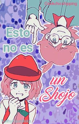 Esto no es un Shojo [Geekchicshipping]