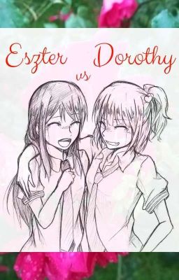 Eszter vs Dorothy