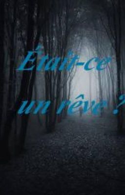 Était-ce un rêve ? (version longue)