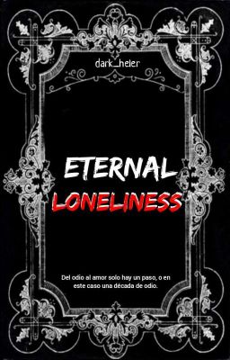 Eternal loneliness [Historia Corta ]