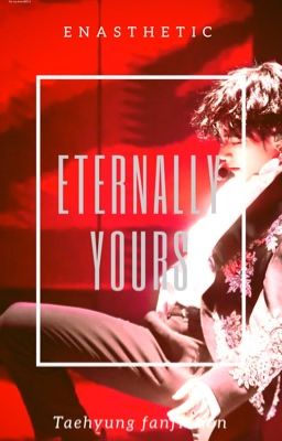 Eternally yours | Taehyung fanfiction [Completed]