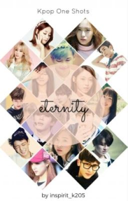 Eternity (Kpop one shots)