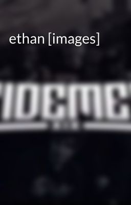 ethan [images]