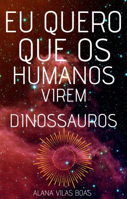 Eu quero que os humanos virem dinossauros