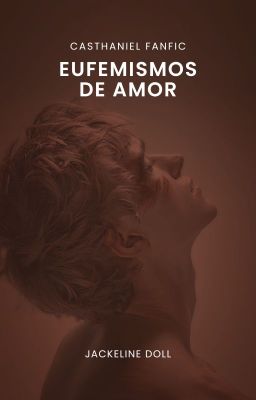 EUFEMISMOS DE AMOR  ✦  Casthaniel