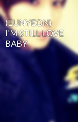 (EUNYEON) I'M STILL LOVE BABY