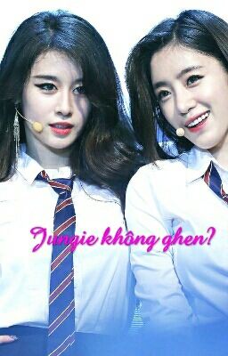 [EUNYEON] JUNGGIE KHÔNG GHEN???