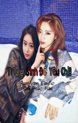 [EunYeon] Trùng Sinh Để Yêu Chị!!!