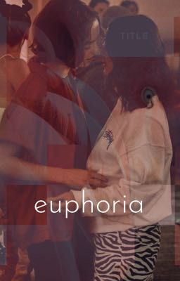 euphoria | cazzie