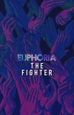 Euphoria: The Fighter