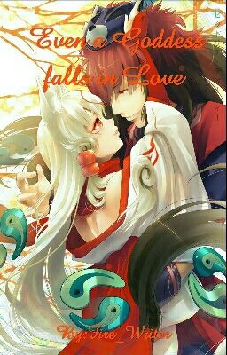 Even a Goddess falls in love ~ Okami 